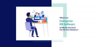 What is an Enterprise HR Software & Why Do You Need One for Your Business?